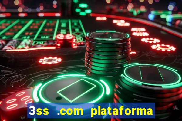 3ss .com plataforma de jogos